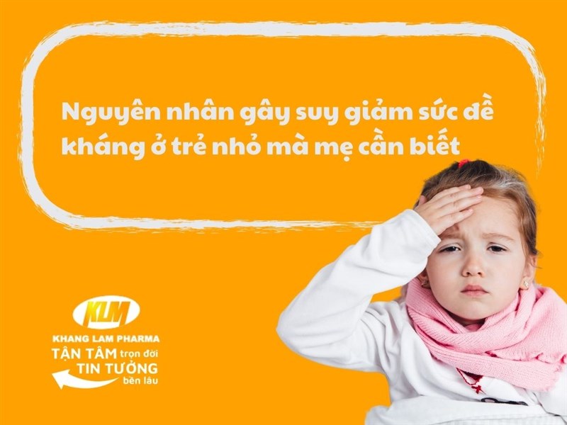 Nguyên nhân gây suy giảm sức đề kháng ở trẻ nhỏ mà mẹ cần biết